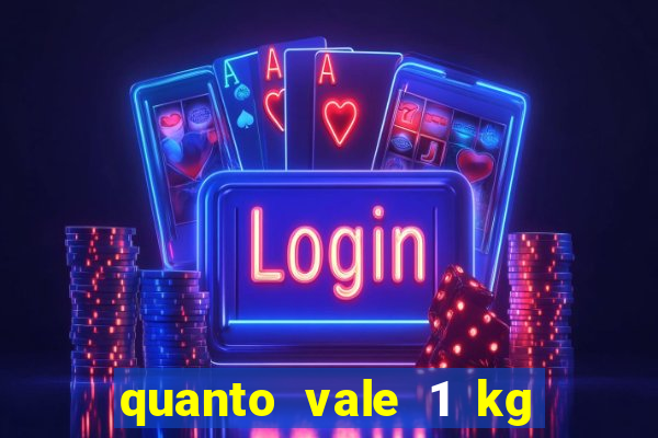 quanto vale 1 kg de lacre de latinha 2024